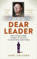 Dear Leader: Poet, Spy, Escapee - A Look Inside North Korea