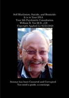 Self-Mutilation, Suicide, and Homicide: It is in Your DNA Your 9th Psychiatric Consultation. William R. Yee M.D., J.D. Copyright Applied for 02/29/202 131280940X Book Cover