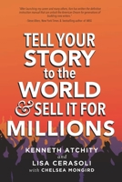 Tell Your Story to the World & Sell It for Millions 1732341117 Book Cover