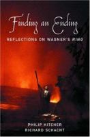 Finding an Ending: Reflections on Wagner's Ring 0195183606 Book Cover