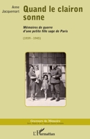 Quand le clairon sonne: Mémoires de guerre d'une petite fille sage de Paris (Graveurs de Mémoire) (French Edition) 2343080976 Book Cover
