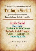 El legado de una generación al Trabajo Social puertorriqueño desde la modalidad de intervención (Spanish Edition) 1625375867 Book Cover