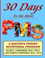 30 Days to No More Premenstrual Syndrome: A Doctor's Proven Nutritional Program 1500812811 Book Cover