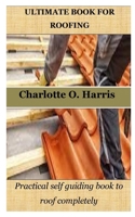 ULTIMATE BOOK FOR ROOFING: Practical self guiding book to roof completely B0BW363RFF Book Cover