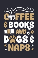 Coffee and Books and Dog Naps: Coffee Lined Notebook, Journal, Organizer, Diary, Composition Notebook, Gifts for Coffee Lovers 1676553371 Book Cover