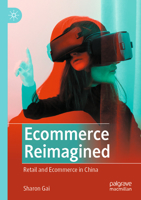 Ecommerce Reimagined: Retail and Ecommerce in China 9811900051 Book Cover