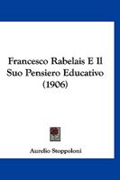 Francesco Rabelais E Il Suo Pensiero Educativo (1906) 1148153322 Book Cover