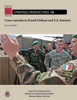 Cross-currents in French Defense and U.S. Interests: Institute for National Strategic Studies, Strategic Perspectives, No. 10 1478199857 Book Cover