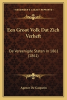 Een Groot Volk Dat Zich Verheft: De Vereenigde Staten In 1861 (1861) 1168072727 Book Cover