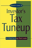 The Investors Tax Tuneup: It's What You Keep That Counts 0595151930 Book Cover