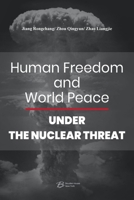Human Freedom and World Peace Under the Nuclear Threat B0C1JS1D9Z Book Cover