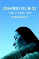 Uninvited Feelings: A Book of Thought Poetry 0595222668 Book Cover