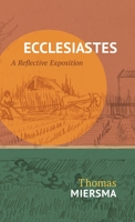 Ecclesiastes: A Reflective Exposition 1736815474 Book Cover