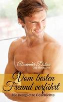 Vom Besten Freund Verführt: Die Komplette Geschichte 1539048306 Book Cover
