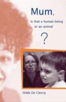 Mum, Is That a Human Being or an Animal?: A Book of Autism 1904315062 Book Cover