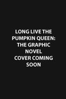 Long Live the Pumpkin Queen: The Graphic Novel 152412429X Book Cover