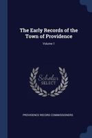 The Early Records of the Town of Providence, Volume 1 1019112433 Book Cover