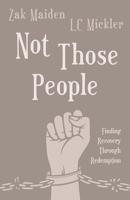 Not Those People: Finding Recovery Through Redemption 1662917600 Book Cover