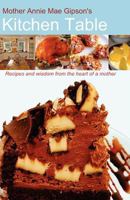 Mother Annie Mae Gipson's Kitchen Table 0615534546 Book Cover