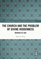 The Church and the Problem of Divine Hiddenness: Mirrors of God 1032388226 Book Cover