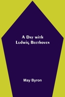 A Day with Ludwig Beethoven 9354599273 Book Cover