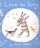I Love to Sing 1416983228 Book Cover