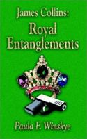 James Collins: Royal Entanglements 1403397708 Book Cover