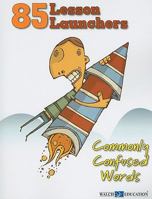 85 Lesson Launchers: Commonly Confused Words 0825162971 Book Cover