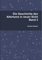 Die Geschichte des Altertums in neuer Sicht Band 3 1326100181 Book Cover