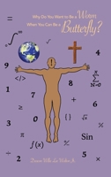 Why Do You Want to Be a Worm When You Can Be a Butterfly? 1648045898 Book Cover
