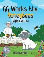 GG Works the Honeybees - Helping Nature B0CLFH7DRH Book Cover