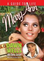 What Would Mary Ann Do?: A Guide to Life 1630760285 Book Cover