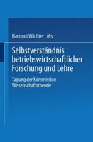Selbstverstandnis Betriebswirtschaftlicher Forschung Und Lehre: Tagung Der Kommission Wissenschaftstheorie 3409191992 Book Cover