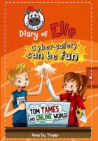 Tom tames his online world: Cyber safety can be fun [Internet safety for kids] (Diary of Elle Book 4) 1925300072 Book Cover