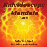 Kaleidoscope Mandala - Coloring Book for Adult Relaxation: Perfect Gift Idea Stress Relieving Mandala Designs for Adults Relaxation Amazing Mandala Coloring Book for Adult Relaxation 1446627519 Book Cover