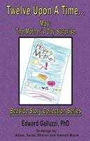 Twelve Upon a Time... May: The Mother's Day Surprise, Bedside Story Collection Series 1927360390 Book Cover