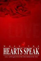 When the Hearts Speak: 1000+ Love Quotes For The Romantic You (The Mega Book of Quotes) 1517693470 Book Cover