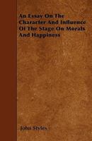 An Essay on the Character and Influence of the Stage 1164570420 Book Cover