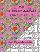 The Big Heart Mandala Coloring Book: 50 Full Page MANDALA PATTERNS: Loving Family Coloring Book For Relaxation B0942KWYQM Book Cover