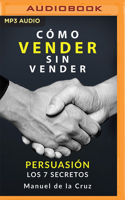 Como vender sin vender (Latin American): Persuasión - Los 7 secretos 1713673479 Book Cover