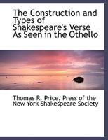 The Construction and Types of Shakespeare's Verse As Seen in the Othello 1357004079 Book Cover