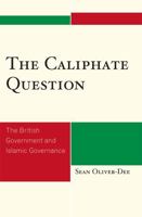 The Caliphate Question: The British Government and Islamic Governance 0739136011 Book Cover