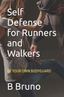 Self Defense for Runners and Walkers: Powerful Self Learning Moves to Use for Your Protection B0C2S59R21 Book Cover