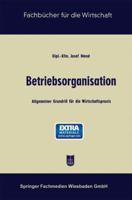 Betriebsorganisation: Allgemeiner Grundriss Fur Die Wirtschaftspraxis 3663127508 Book Cover
