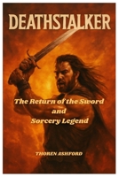 Deathstalker: The Return of the Sword and Sorcery Legend by Steven Kostanski and Daniel Bernhardt B0FT4C8XBH Book Cover