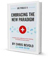 Joe Public II Embracing the New Paradigm: A Strategic Guide to Digital and Content Marketing for Hospitals and Health Systems 0990512606 Book Cover