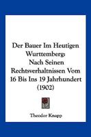 Der Bauer Im Heutigen Wurttemberg: Nach Seinen Rechtsverhaltnissen Vom 16 Bis Ins 19 Jahrhundert (1902) 1167458842 Book Cover