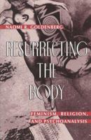 Resurrecting The Body: Feminism, Religion, & Psychoanalysis 0824513770 Book Cover