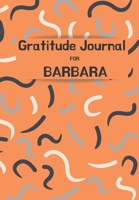 Gratitude Journal FOR BARBARA: Journal for women. Daily gratitude tracker for women to produce happiness & positivity. Each day be inspired and think of all the things you are grateful for. Includes i 1676723854 Book Cover