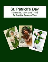 St. Patrick's Day, Traditions, Tales, and Trivia 1497370779 Book Cover